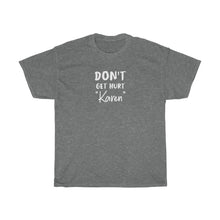 Load image into Gallery viewer, Don&#39;t Get Hurt &quot;Karen&quot; White Men&#39;s Heavy Cotton Tee