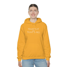 Load image into Gallery viewer, That’s it And That’s All Hooded Sweatshirt