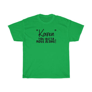 "Karen" You Betta Move Along Men's Heavy Cotton Tee