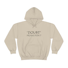 Load image into Gallery viewer, Doubt Means Don’t Hooded Sweatshirt