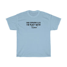 Load image into Gallery viewer, Find Someone Else To Play With &quot;Karen&quot; Men&#39;s Heavy Cotton Tee