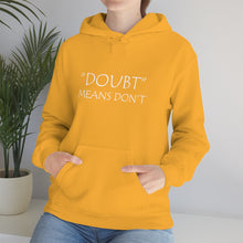 Load image into Gallery viewer, Doubt Means Don’t Hooded Sweatshirt