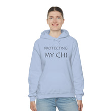 Load image into Gallery viewer, Protecting My Chi Hooded Sweatshirt