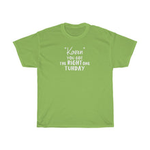 Load image into Gallery viewer, &quot;Karen&quot; You Got The Right One Tuhday White Men&#39;s Heavy Cotton Tee