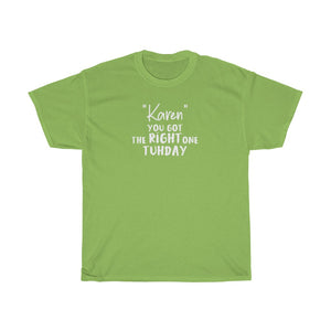 "Karen" You Got The Right One Tuhday White Men's Heavy Cotton Tee