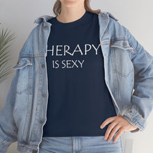 Load image into Gallery viewer, Therapy is Sexy Unisex Heavy Cotton Tee