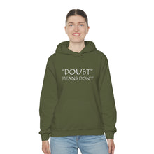 Load image into Gallery viewer, Doubt Means Don’t Hooded Sweatshirt