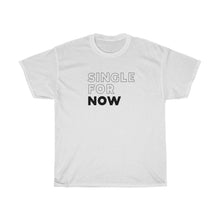 Load image into Gallery viewer, Single For Now Heavy Cotton Tee