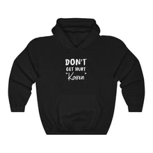 Load image into Gallery viewer, Don&#39;t Get Hurt &quot;Karen&quot; White Hooded Sweatshirt