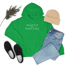 Load image into Gallery viewer, That’s it And That’s All Hooded Sweatshirt