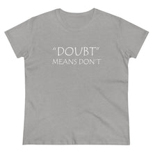 Load image into Gallery viewer, Doubt Means Don&#39;t Midweight Cotton Tee