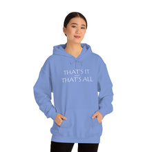 Load image into Gallery viewer, That’s it And That’s All Hooded Sweatshirt