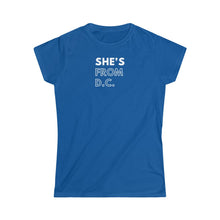 Load image into Gallery viewer, She's from DC Women's Softstyle Tee
