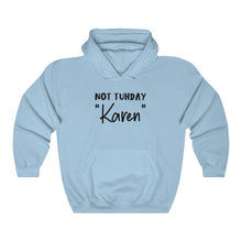 Load image into Gallery viewer, Not Tuhday "Karen" Hooded Sweatshirt