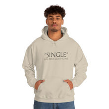 Load image into Gallery viewer, Single Has Been Good to Me Hooded Sweatshirt