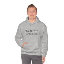 Load image into Gallery viewer, Doubt Means Don’t Hooded Sweatshirt