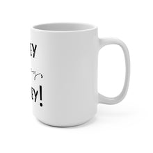 Load image into Gallery viewer, Hey Boy Heey Mug 15oz