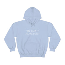 Load image into Gallery viewer, Doubt Means Don’t Hooded Sweatshirt