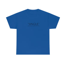 Load image into Gallery viewer, Single Has Been Good to Me Unisex Heavy Cotton Tee