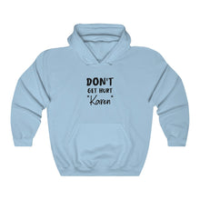 Load image into Gallery viewer, Don&#39;t Get Hurt &quot;Karen&quot; Hooded Sweatshirt