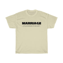 Load image into Gallery viewer, Marriage A False Sense Unisex Heavy Cotton Tee