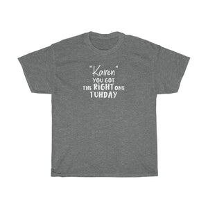 "Karen" You Got The Right One Tuhday White Men's Heavy Cotton Tee