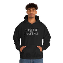 Load image into Gallery viewer, That’s it And That’s All Hooded Sweatshirt
