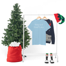 Load image into Gallery viewer, That's it &amp; That's All Heavy Cotton Tee