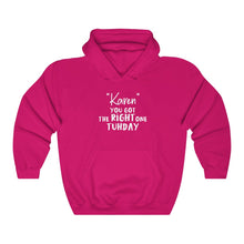 Load image into Gallery viewer, &quot;Karen&quot; You Got The Right One Tuhday White Hooded Sweatshirt
