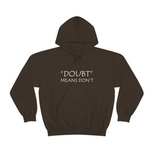 Load image into Gallery viewer, Doubt Means Don’t Hooded Sweatshirt