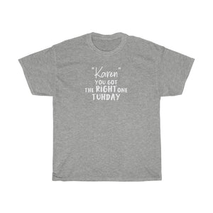 "Karen" You Got The Right One Tuhday White Men's Heavy Cotton Tee