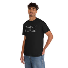 Load image into Gallery viewer, That's it &amp; That's All Heavy Cotton Tee
