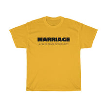 Load image into Gallery viewer, Marriage A False Sense Unisex Heavy Cotton Tee