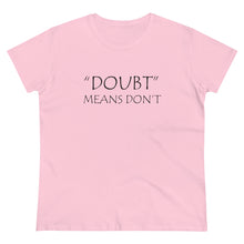 Load image into Gallery viewer, Doubt Means Don&#39;t Midweight Cotton Tee