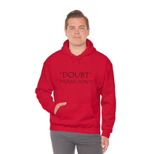 Load image into Gallery viewer, Doubt Means Don’t Hooded Sweatshirt