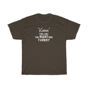 "Karen" You Got The Right One Tuhday White Men's Heavy Cotton Tee
