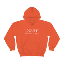 Load image into Gallery viewer, Doubt Means Don’t Hooded Sweatshirt