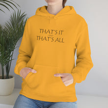 Load image into Gallery viewer, That’s it And That’s All Hooded Sweatshirt