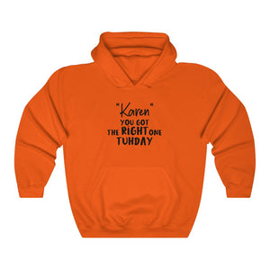 "Karen" You Got The Right One Tuhday Hooded Sweatshirt