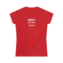Load image into Gallery viewer, Don&#39;t Get Hurt &quot;Karen&quot; Women&#39;s Softstyle Tee