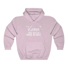 Load image into Gallery viewer, &quot;Karen&quot; You Betta Move Along White Hooded Sweatshirt