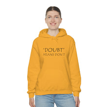 Load image into Gallery viewer, Doubt Means Don’t Hooded Sweatshirt