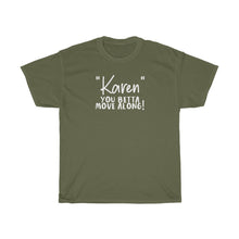 Load image into Gallery viewer, &quot;Karen&quot; You Betta Move Along White Men&#39;s Heavy Cotton Tee