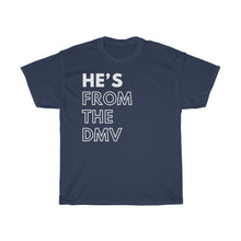 Load image into Gallery viewer, He's From the DMV Unisex Heavy Cotton Tee