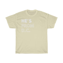 Load image into Gallery viewer, He's From DC Unisex Heavy Cotton Tee