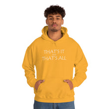 Load image into Gallery viewer, That’s it And That’s All Hooded Sweatshirt