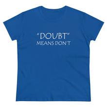 Load image into Gallery viewer, Doubt Means Don&#39;t Midweight Cotton Tee