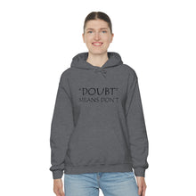 Load image into Gallery viewer, Doubt Means Don’t Hooded Sweatshirt
