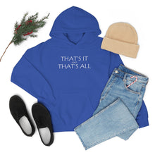 Load image into Gallery viewer, That’s it And That’s All Hooded Sweatshirt