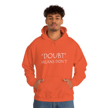 Load image into Gallery viewer, Doubt Means Don’t Hooded Sweatshirt